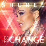 Inspiring ENT Music Pick: Be the Change from Shuree